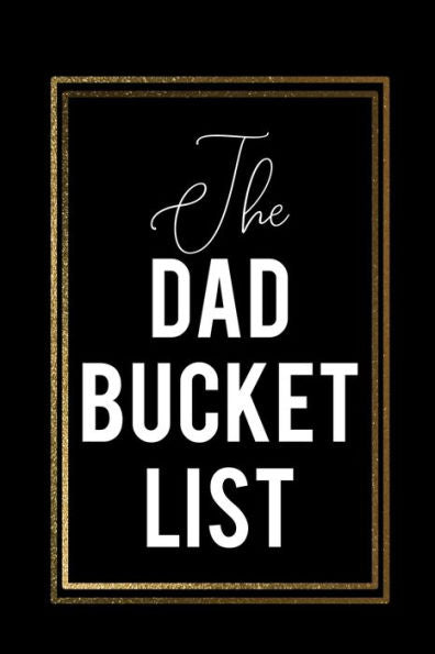 The Dad Bucket List : Black Bucket List With Gold Frame Cool Father's Day Gift