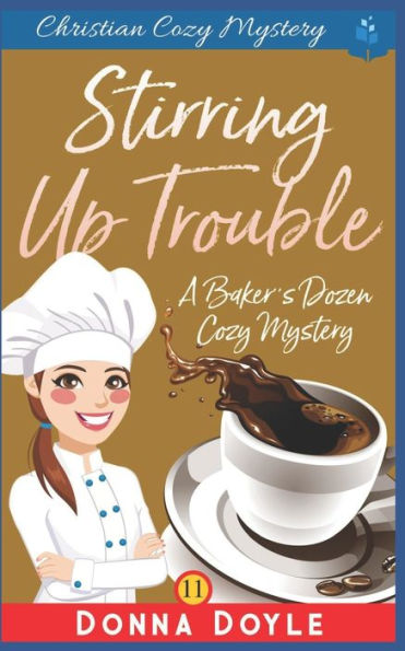 Stirring Up Trouble : Christian Cozy Mystery