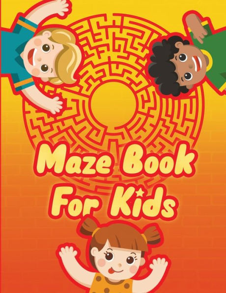 Maze Book For Kids - A Maze Activity Book For Kids - Maze Workbook Game: Mazes For Kids Ages 4-8 - Mazes Workbook