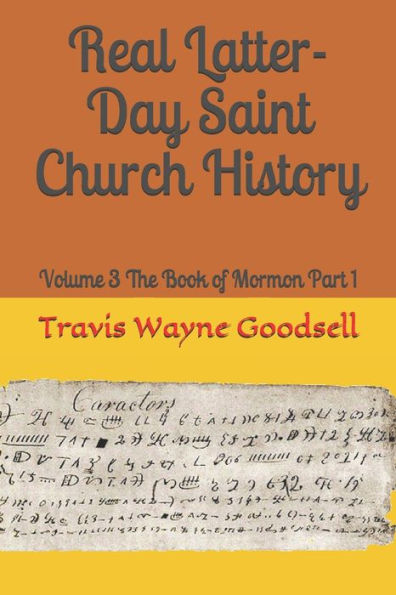 Real Latter-Day Saint Church History : Volume 3 The Book Of Mormon