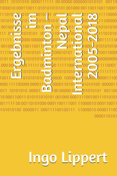 Ergebnisse im Badminton - Nepal International 2005-2018 (Sportstatistik) (German Edition)