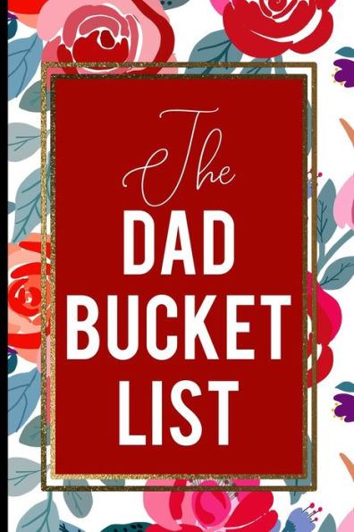 The Dad Bucket List : Red And Pink Rose Happy Father's Day Love Best Cool Gift Present