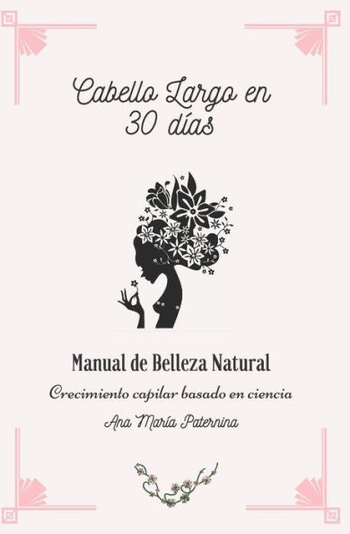 Cabello largo en 30 días: Manual de belleza natural. Crecimiento capilar basado en ciencia (Spanish Edition)