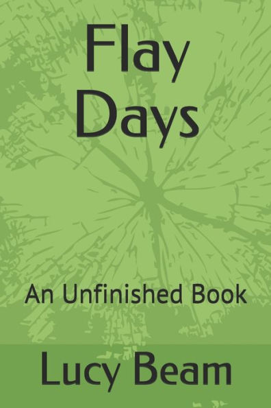 Flay Days: An Unfinished Book (Edition)