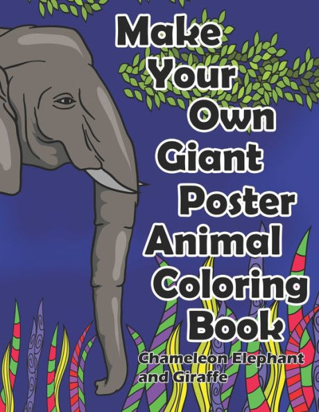 Make Your Own Giant Poster Animal Coloring Book Chameleon, Elephant And Giraffe