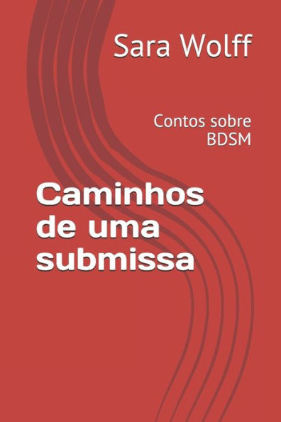 Caminhos de uma submissa: Contos sobre BDSM (Portuguese Edition)