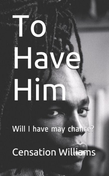 To Have Him: Will I Have May Chance? (Enjoying Sexual Experiences (Ese))