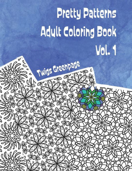 Pretty Patterns Adult Coloring Book Vol. 1 : 26 Images Of Stress Relieving Patterns To Color