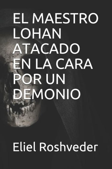 EL MAESTRO LOHAN ATACADO EN LA CARA POR UN DEMONIO (SERIE DE CUENTOS DE SUSPENSI?N Y TERROR) (Spanish Edition)
