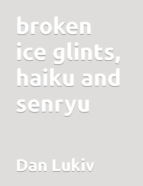 broken ice glints, haiku and senryu