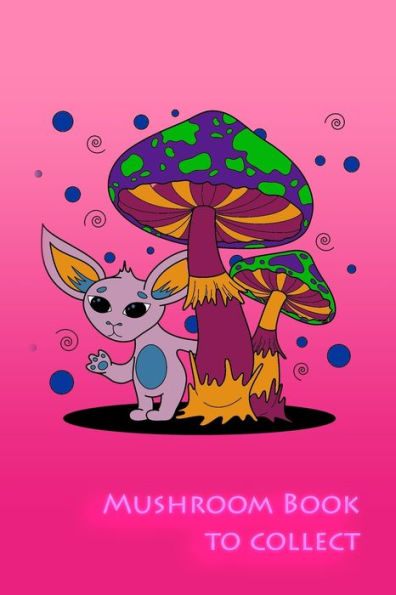 Mushroom Book To Collect : Collecting And Documenting Mushrooms