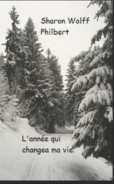 L'annee qui changea ma vie (French Edition)
