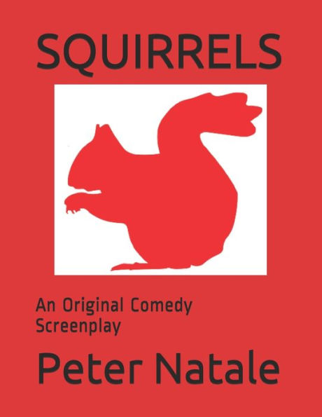 Squirrels : An Original Comedy Screenplay