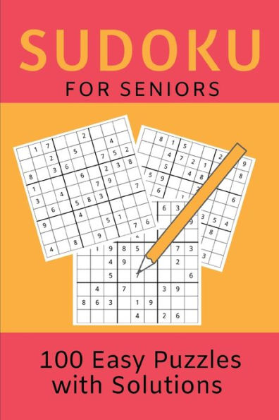 Sudoku For Seniors : 100 Easy Level Sudoku Puzzle Book With Solutions For Beginners /Small 6" X 9" Size