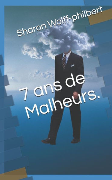 7 ans de Malheurs. (French Edition)
