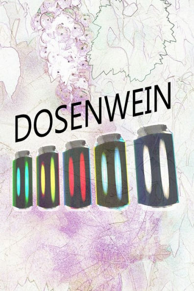 Dosenwein: Notiere und dokumentiere deine Lieblingsweine (German Edition)
