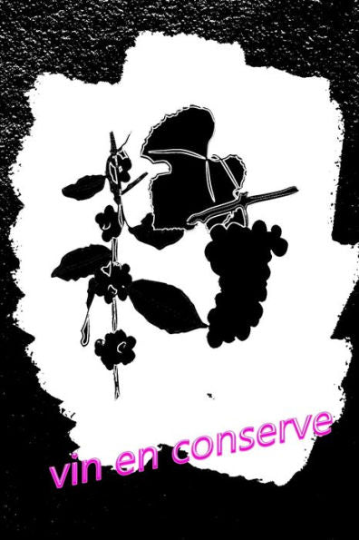 Vin En Conserve : Un Livre Sur Le Vin À Écrire Soi-Même