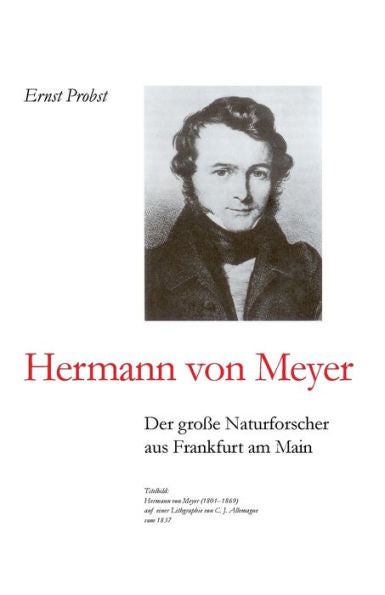 Hermann von Meyer: Der große Naturforscher aus Frankfurt am Main (Bücher von Ernst Probst über Paläontologie) (German Edition)