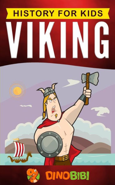 Viking : History For Kids: A Captivating Guide To The Viking Age And Norse Mythology