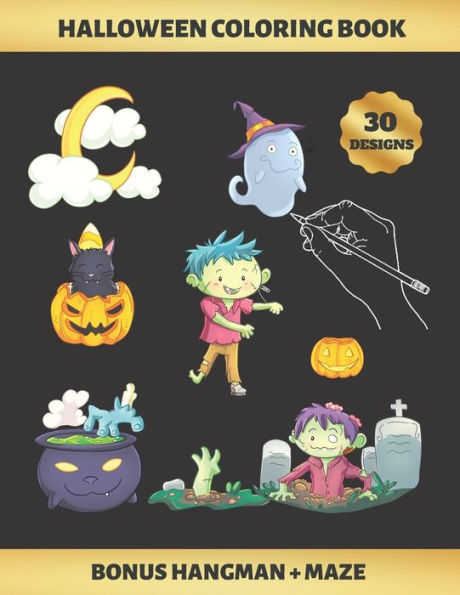HALLOWEEN COLORING BOOK: FOR KIDS (4-9 YEARS OF AGE) | Children's Activity Books | BONUS HANGMAN + MAZE | CUTE ZOMBIES , WITCHES, GHOSTS AND BATS | Creative Gift.
