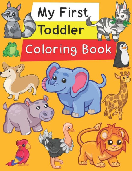 My First Toddler Coloring Book : Fun With Numbers, Letters, Shapes, Colors, And Animals! - 9781693968990