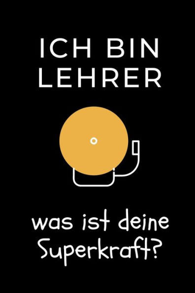 ICH BIN LEHRER WAS IST DEINE SUPERKRAFT?: A5 PUNKTIERT Geschenkidee f?r Lehrer Erzieher | Abschiedsgeschenk Grundschule | Klassengeschenk | Dankesch?n ... | Buch zum Schulabschluss (German Edition)