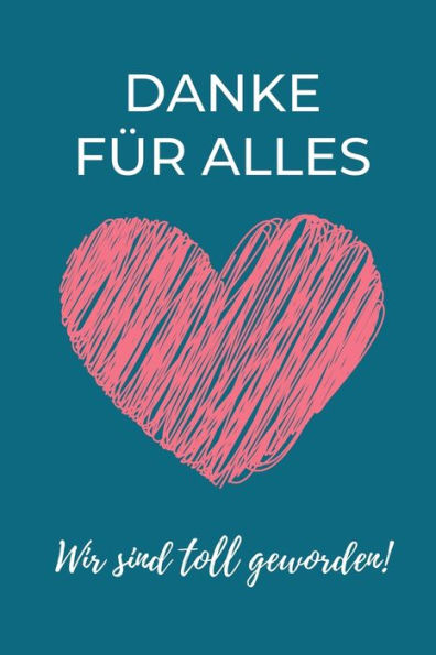 DANKE FUR ALLES WIR SIND TOLL GEWORDEN!: A5 PUNKTIERT Geschenkidee fUr Lehrer Erzieher | Abschiedsgeschenk Grundschule | Klassengeschenk | DankeschOn ... | Buch zum Schulabschluss (German Edition)