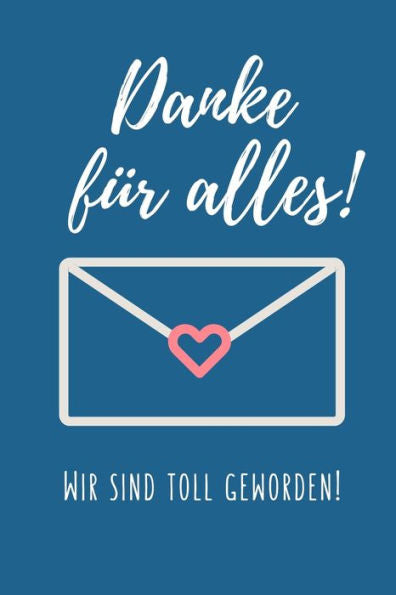 DANKE FUR ALLES! WIR SIND TOLL GEWORDEN!: A5 PUNKTIERT Geschenkidee fUr Lehrer Erzieher | Abschiedsgeschenk Grundschule | Klassengeschenk | DankeschOn ... | Buch zum Schulabschluss (German Edition)