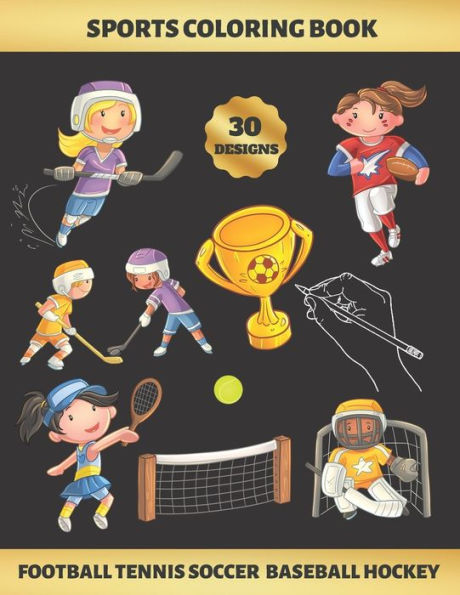 Sports Coloring Book. Football Tennis Soccer Baseball Hockey : For Girls (4-9 Years Of Age) - Children's Activity Books - Bonus Hangman + Maze - Creative Gift For Kids - Diy