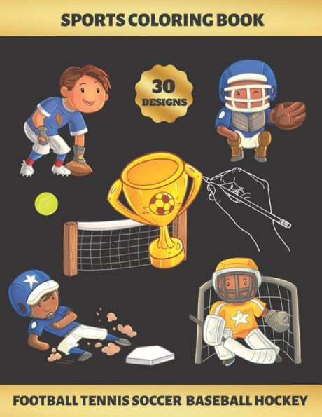 Sports Coloring Book. Football Tennis Soccer Baseball Hockey : For Kids (4-9 Years Of Age) - Children's Activity Books - Bonus Hangman + Maze - Creative Gift For Boys - Diy