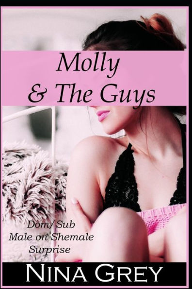 Molly & The Guys : Dom/Sub Male On Shemale Surprise