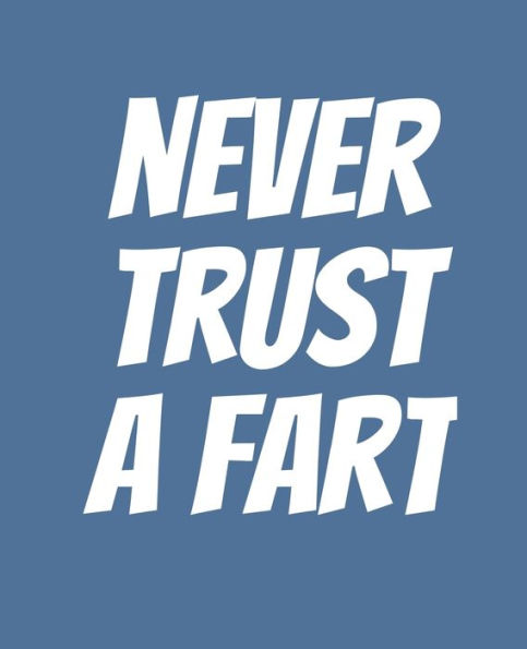 Never Trust A Fart : Funny Gift For A 50 Year Old Man Or Woman