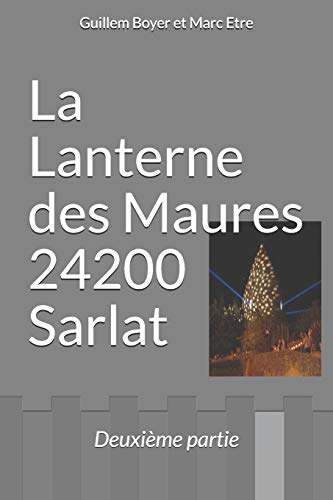 La Lanterne des Maures 24200 Sarlat: Deuxieme partie (La Borie de Rivaux) (French Edition)
