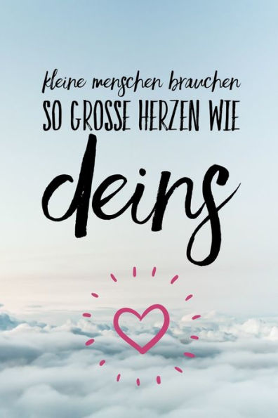 KLEINE MENSCHEN BRAUCHEN SO GROSSE HERZEN WIE DEINS: A5 KARIERT Geschenkidee f?r Lehrer Erzieher | Abschiedsgeschenk Grundschule | Klassengeschenk | ... | Buch zur Einschulung (German Edition) - 9781694251954