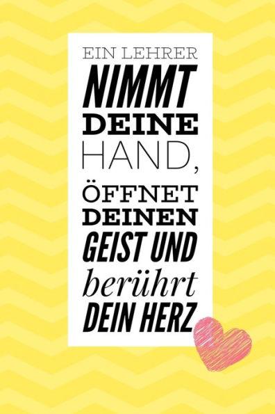 Ein Lehrer Nimmt Deine Hand, ?ffnet Deinen Geist Und Ber?hrt Dein Herz: A5 Punktiert Geschenkidee F?r Lehrer Erzieher | Abschiedsgeschenk Grundschule ... | Buch Zum Schulabschluss (German Edition) - 9781694255464