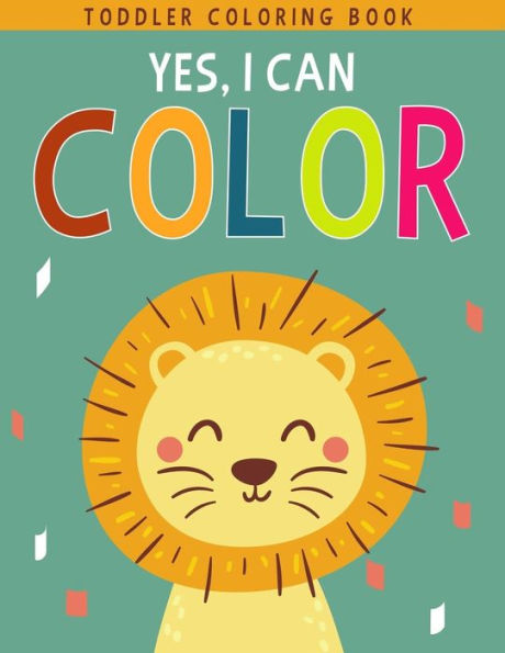 Yes, I Can Color : Fun With Letters, Numbers, Shapes, Colors, Foods And Animals - Toddler Coloring Book For Boys Or Girls
