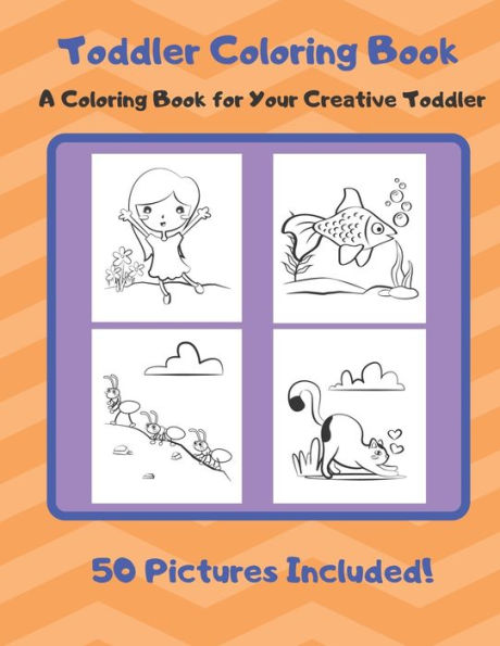 Toddler Coloring Book : A Coloring Book For Your Creative Toddler