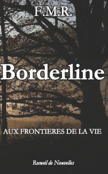 Borderline: aux fronti?res de la vie (French Edition)