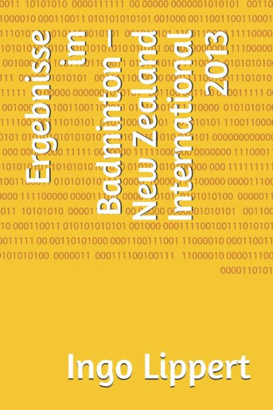 Ergebnisse im Badminton - New Zealand International 2013 (Sportstatistik) (German Edition)