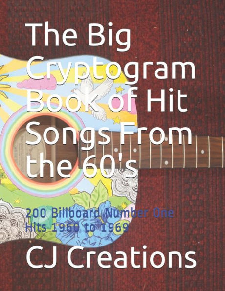 The Big Cryptogram Book Of Hit Songs From The 60's : 200 Billboard Number One Hits 1960 To 1969