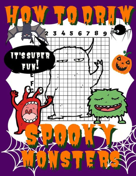 How To Draw Spooky Monsters: Activity Book And A Step-by-Step Drawing Lesson for Kids, Learn How To Draw Cute And Adorable Monsters, Perfect Gift For Halloween