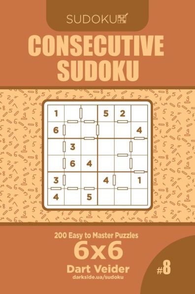 Consecutive Sudoku - 200 Easy to Master Puzzles 6x6 (Volume 8)