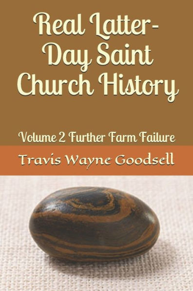 Real Latter-Day Saint Church History: Volume 2 Further Farm Failure
