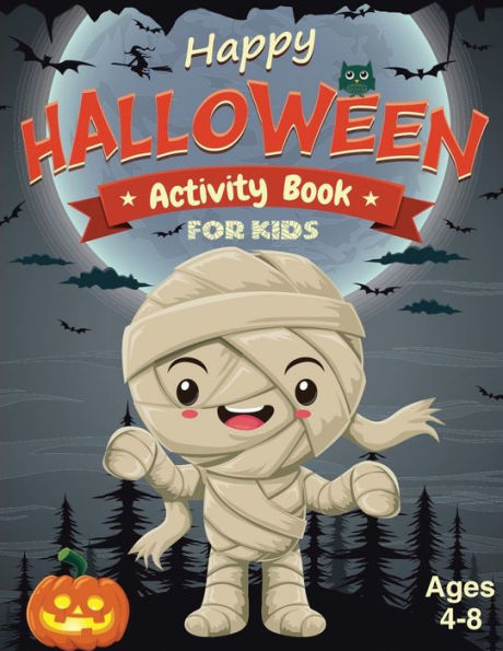 Happy Halloween Activity Book for Kids Ages 4-8: Fun And Challenging Halloween Themed Dot To Dot, Word Search, Mazes Activity Puzzles and More For The Spooky Season! (Halloween Books For Kids)