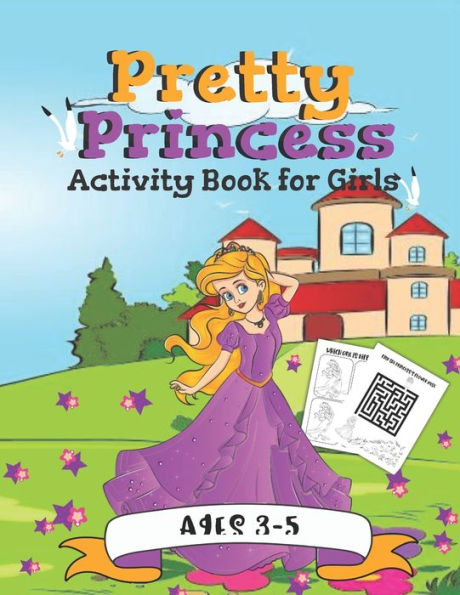 Pretty Princess Activity Book For Girls : A Fun Gift Idea For Girls Ages 3-5 - Featuring Word Search Coloring Pages Mazes And More!