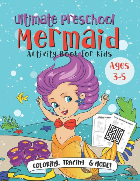 Ultimate Preschool Mermaid Activity Book For Kids : A Fun Gift Idea For Kids Ages 3-5 - Featuring Word Search Coloring Pages Tracing Mazes And More!