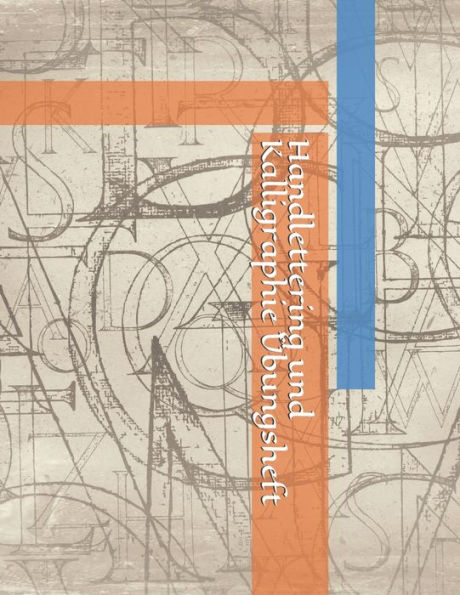 Handlettering und Kalligraphie Übungsheft: Übungsheft zum Üben der schönen alten Schriften, Handlettering und Kalligraphie (German Edition)
