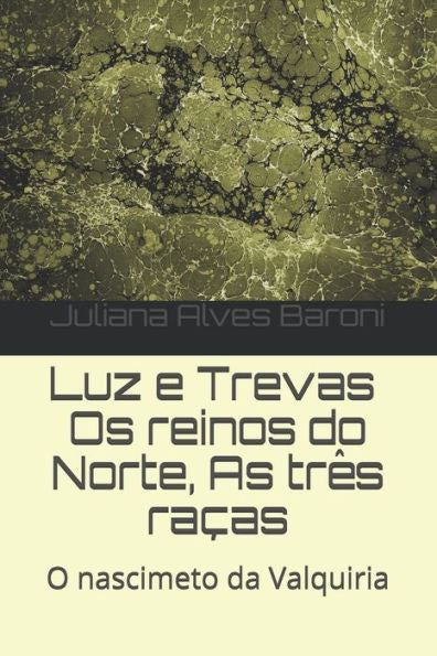 Luz E Trevas. Os Reinos Do Norte, As Tr?s Ra?as : O Nascimeto Da Valquiria