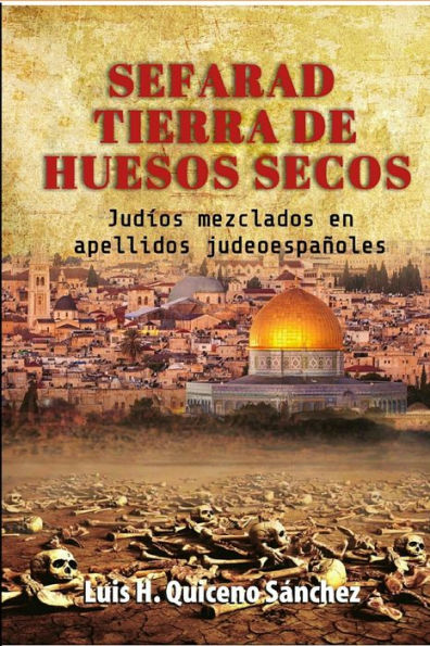 Sefarad Tierra De Huesos Secos : Judíos Mezclados En Apellidos Judeoespañoles