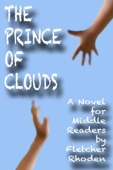 The Prince Of Clouds : A Novel For Middle Readers